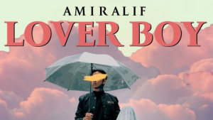 AMIR ALIF – LANCAR SINGLE DAN MV LOVER BOY